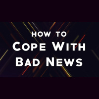 How to Cope with Bad News - Audio