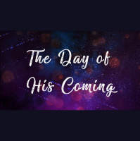 The Day of His Coming - Audio