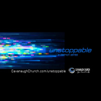 Unstoppable Series Part 5: Our Unstoppable Message - Audio