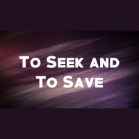 To Seek and to Save - Audio
