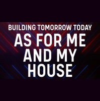 Building Tomorrow Today: As For Me and My House - Audio