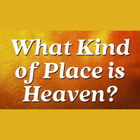 What Kind of Place Is Heaven? - Audio