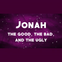 Jonah: The Good, the Bad, and the Ugly - Audio