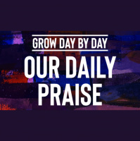 Grow Day by Day: Our Daily Praise - Audio