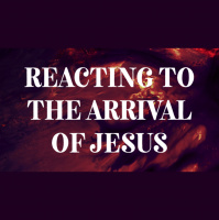 Reacting to the Arrival of Jesus - Audio
