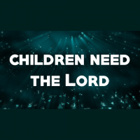 Children Need the Lord - Audio