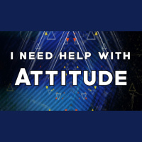 I Need Help with My Attitude - Audio