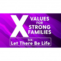 Ten Values for Strong Families: Let There Be Life - Audio
