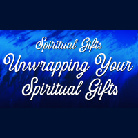 Spiritual Gifts: Unwrapping Your Spiritual Gifts - Audio