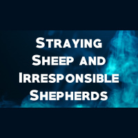 Straying Sheep and Irresponsible Shepherds - Audio