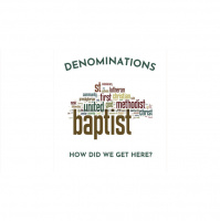 Denominations : How Did We Get Here? - Week 01 - Audio