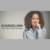 Evangelism for the Fainthearted - week 07 - 11/14/2018 - Audio