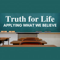 Truth for Life - Applying What We Believe - week 09 - Audio