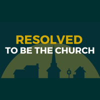 Resolved: To Be the Church - part 01 - Audio