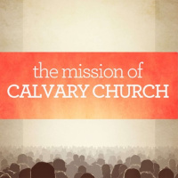 The Mission of Calvary Church Part 1