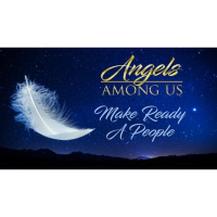 Angels Among Us: Make Ready a People
