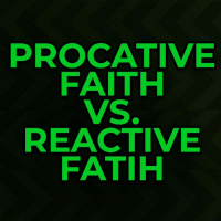 Proactive vs. Reactive Faith