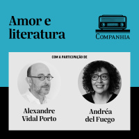 Amor e literatura, com Andréa del Fuego e Alexandre Vidal Porto