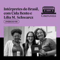 Intérpretes do Brasil, ao vivo com Cida Bento e Lilia Schwarcz