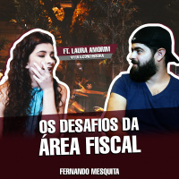 Os desafios da área fiscal - ft. Laura Amorim (Lulu Concurseira)