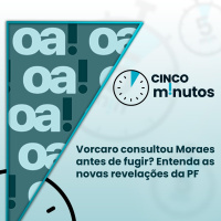 5 minutos: Vorcaro consultou Moraes antes de fugir? Entenda as novas revelações da PF