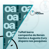 Cinco Minutos: Toffoli barra campanha de Renan Santos e Augusto Cury dispara nas pesquisas