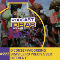 Ideias #222 - Por que o conservadorismo precisa ser diferente do americano