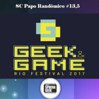SC Papo Randômico #13,5 – Geek  Games Rio Festival / GGRF