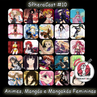 SpheraCast #11 – Animes, Mangás e Mangakás Femininas #OPodcastÉDelas