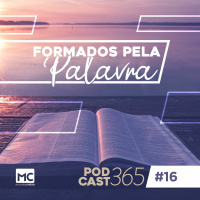 Podcast365 #16 - Formados pela Palavra