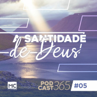Podcast365 #5 - A santidade de Deus