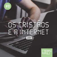 Quarta Capa #08 - Os cristãos e a internet