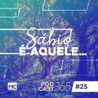 Podcast365 #25 - Sábio é aquele...