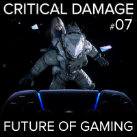 CRITICAL DAMAGE 07 - FUTURE OF GAMING