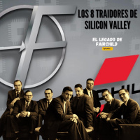 Los 8 traidores de Silicon Valley - Episodio 3 El Legado de Fairchild