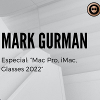 Especial: Mac Pro, iMac, Glasses, Apple Car 2022 con @markgurman