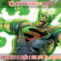 270 – ACC – Substâncias na ficção e seus usos na vida real