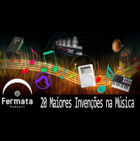 Fermata Podcast #113 - 20 Maiores Invenções na Música (segundo Rick Beato)
