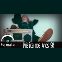 Fermata Podcast #99 – Música nos Anos 90