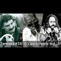 Fermata Podcast #16 – O Cancioneiro Vol. 1