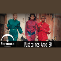 Fermata Podcast #104 - Música nos anos 80