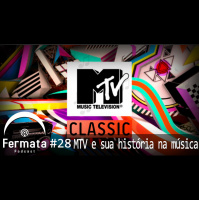 Fermata Podcast #28 – MTV e sua história na Música