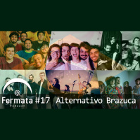 Fermata Podcast #17 – Alternativo Brazuca