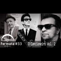 Fermata Podcast #33 – O Cancioneiro Vol. 2