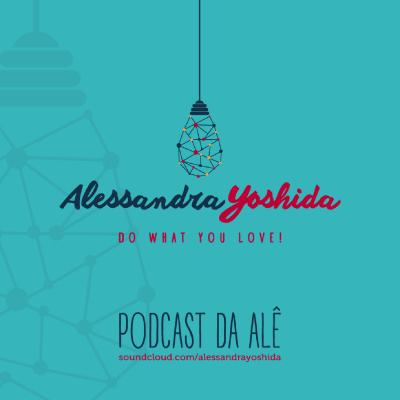 Podcast Da Alê - Gestão De Mudança De Vida