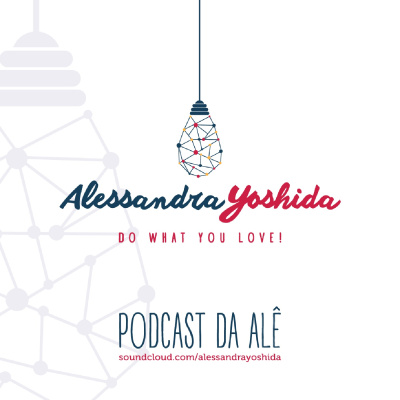 Podcast Da Alê - Gestão De Mudança De Vida