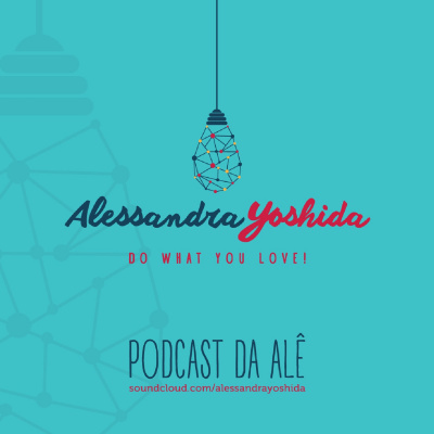 Podcast Da Alê - Gestão De Mudança De Vida