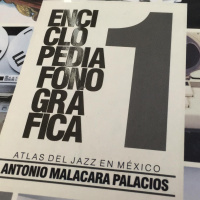 Enciclopedia Fonográfica 1. Atlas del Jazz en México de Antonio Malacara