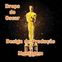 Drops do Oscar 10 – Design de Produção e Montagem