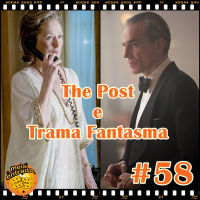 MeiaEntradaCast 58 – The Post e Trama Fantasma